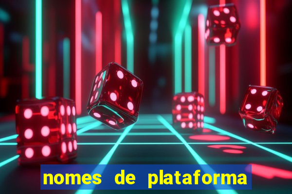 nomes de plataforma de jogos de aposta